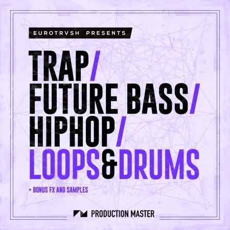 Trap, Future Bass & Hip Hop: Loops & Drums
